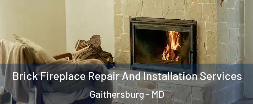  Brick Fireplace Repair And Installation Services Gaithersburg - MD