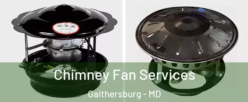  Chimney Fan Services Gaithersburg - MD