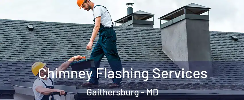 Chimney Flashing Services Gaithersburg - MD