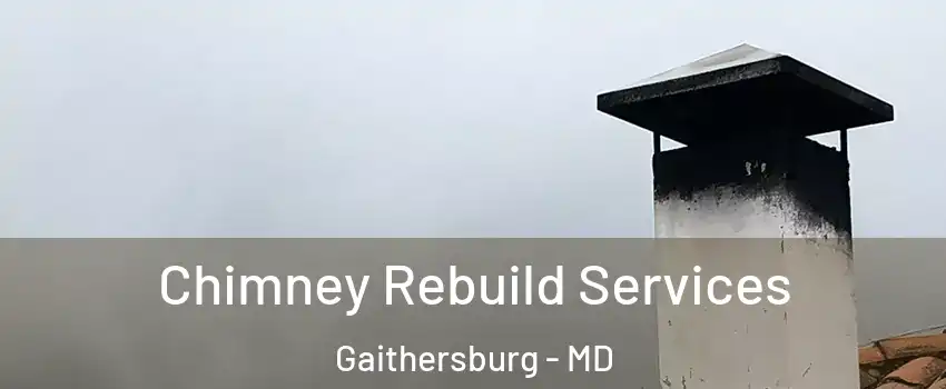  Chimney Rebuild Services Gaithersburg - MD