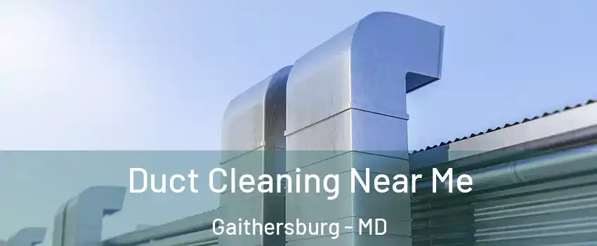  Duct Cleaning Near Me Gaithersburg - MD