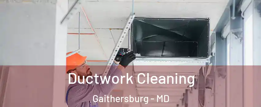  Ductwork Cleaning Gaithersburg - MD