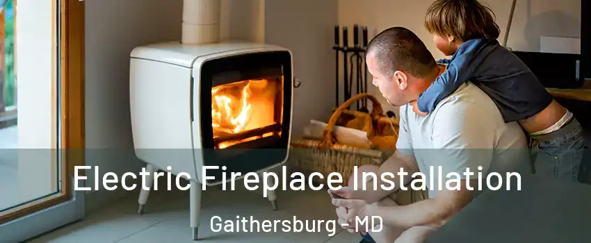  Electric Fireplace Installation Gaithersburg - MD