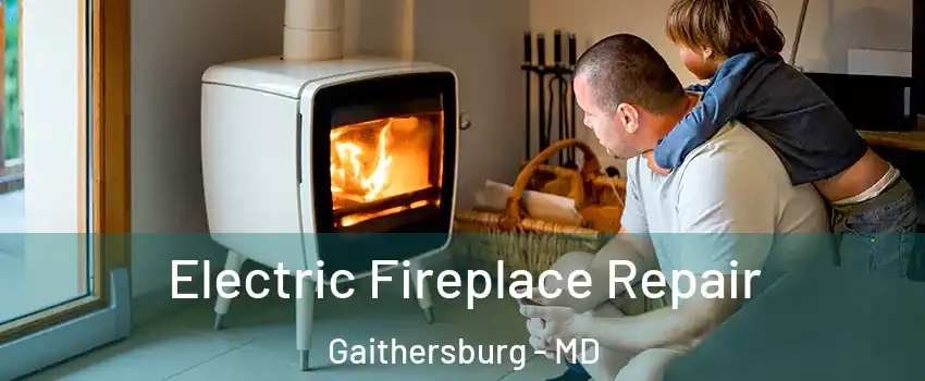  Electric Fireplace Repair Gaithersburg - MD