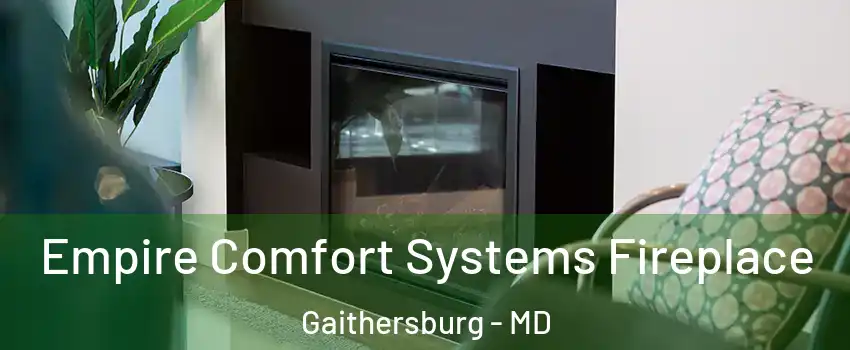  Empire Comfort Systems Fireplace Gaithersburg - MD