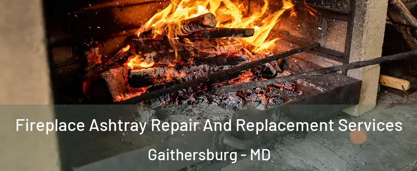  Fireplace Ashtray Repair And Replacement Services Gaithersburg - MD