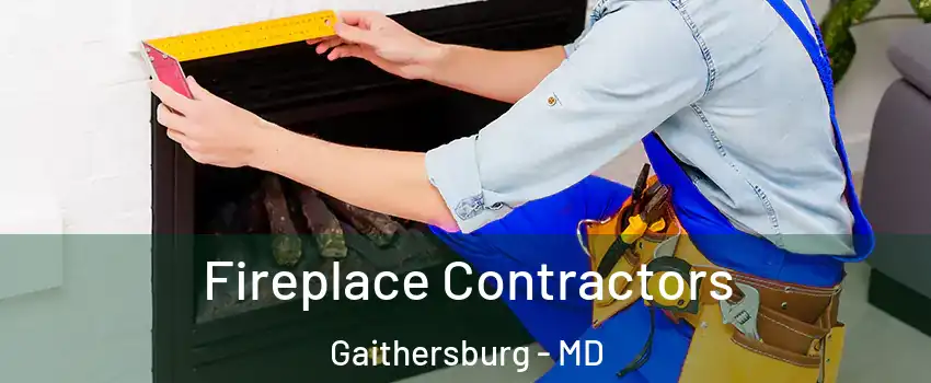  Fireplace Contractors Gaithersburg - MD