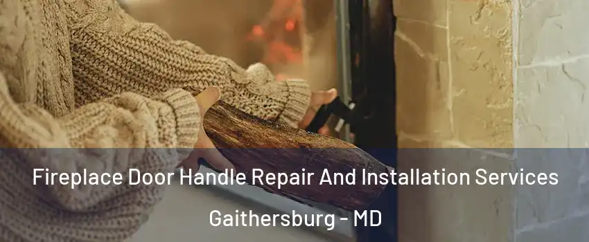  Fireplace Door Handle Repair And Installation Services Gaithersburg - MD