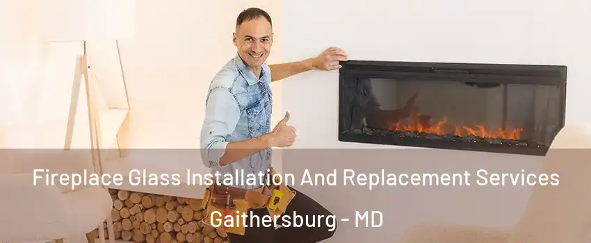  Fireplace Glass Installation And Replacement Services Gaithersburg - MD