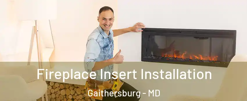  Fireplace Insert Installation Gaithersburg - MD