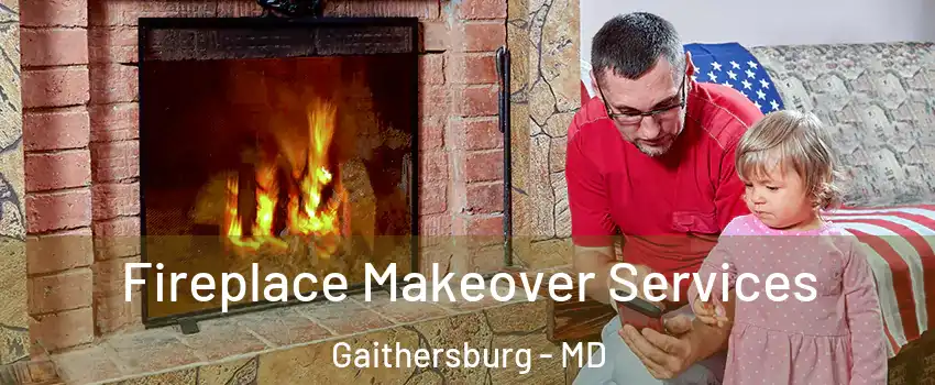  Fireplace Makeover Services Gaithersburg - MD