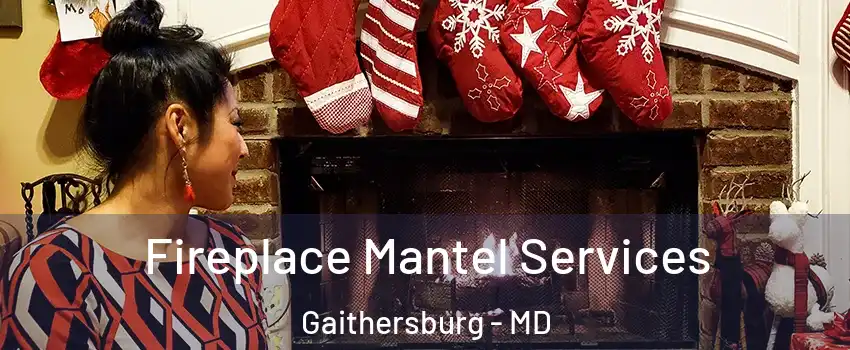  Fireplace Mantel Services Gaithersburg - MD