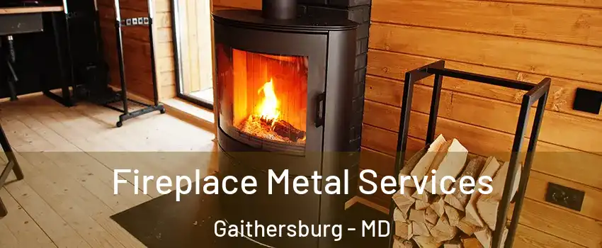Fireplace Metal Services Gaithersburg - MD