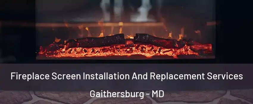  Fireplace Screen Installation And Replacement Services Gaithersburg - MD