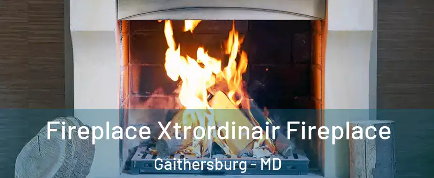  Fireplace Xtrordinair Fireplace Gaithersburg - MD