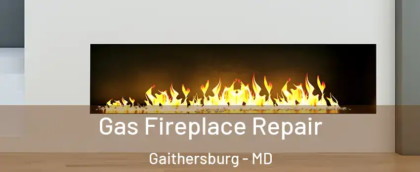  Gas Fireplace Repair Gaithersburg - MD