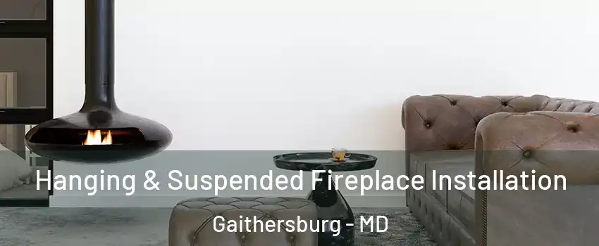  Hanging & Suspended Fireplace Installation Gaithersburg - MD