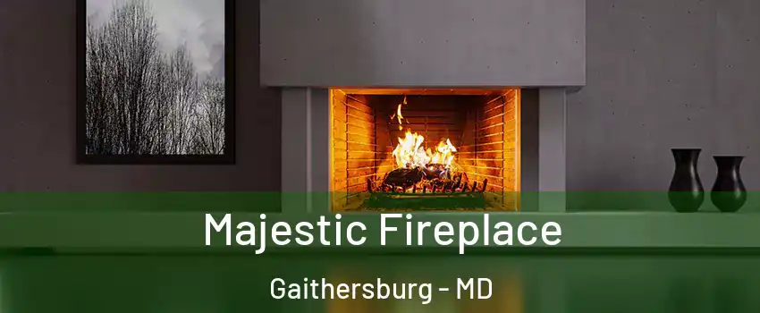  Majestic Fireplace Gaithersburg - MD