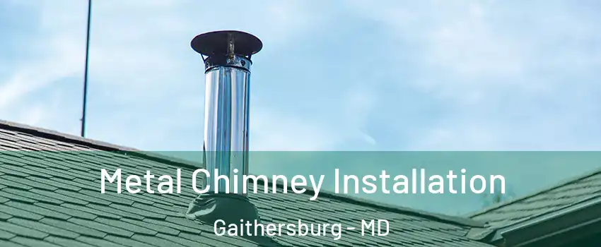  Metal Chimney Installation Gaithersburg - MD