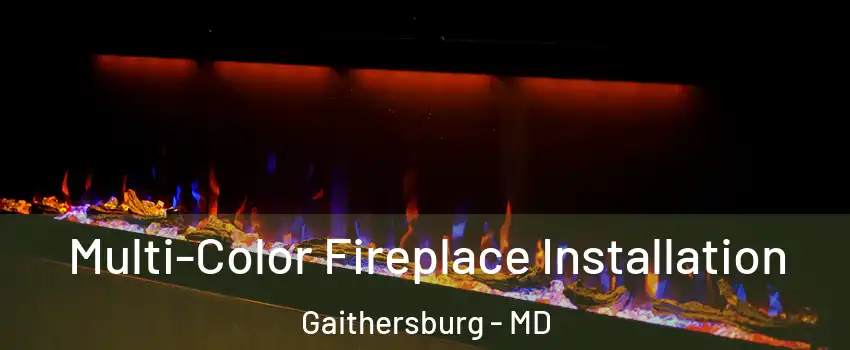  Multi-Color Fireplace Installation Gaithersburg - MD
