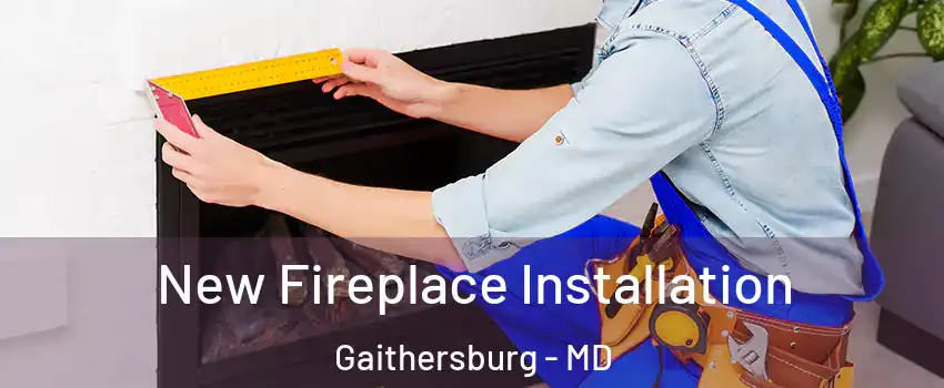  New Fireplace Installation Gaithersburg - MD