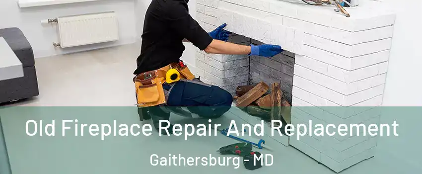  Old Fireplace Repair And Replacement Gaithersburg - MD