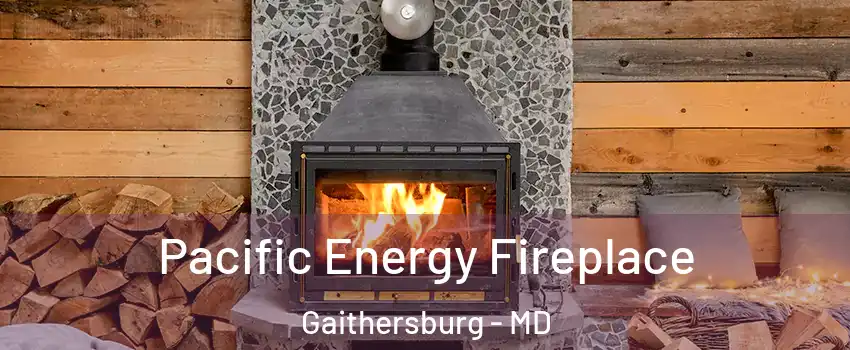  Pacific Energy Fireplace Gaithersburg - MD