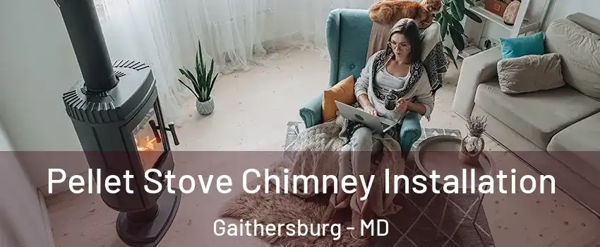  Pellet Stove Chimney Installation Gaithersburg - MD