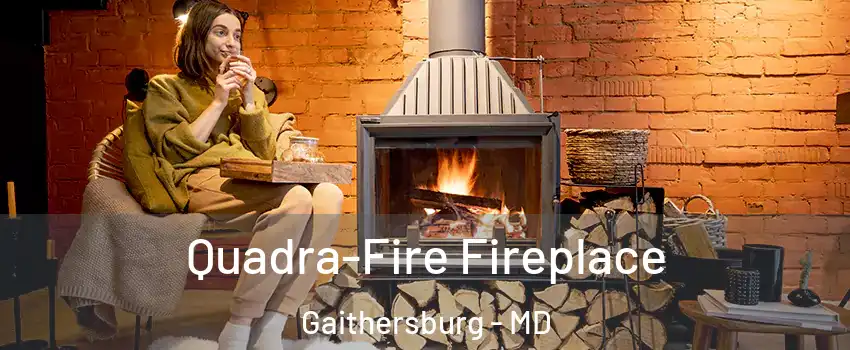  Quadra-Fire Fireplace Gaithersburg - MD