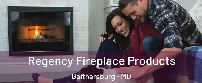  Regency Fireplace Products Gaithersburg - MD