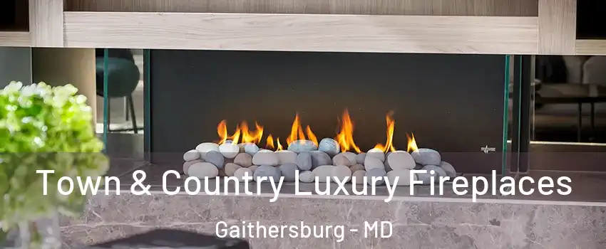 Town & Country Luxury Fireplaces Gaithersburg - MD