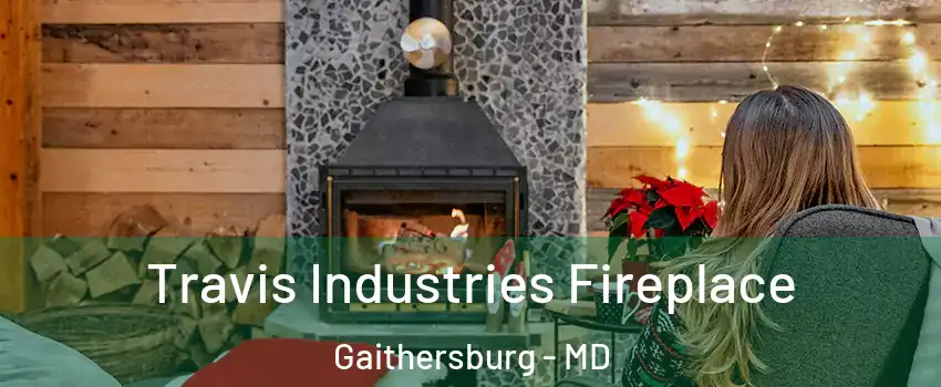  Travis Industries Fireplace Gaithersburg - MD
