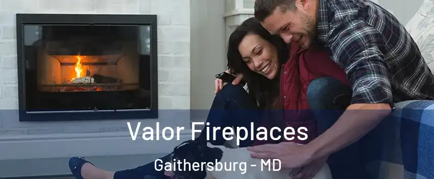  Valor Fireplaces Gaithersburg - MD