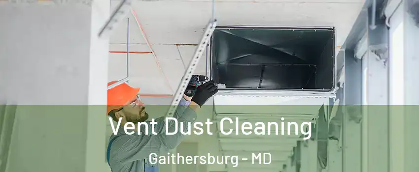  Vent Dust Cleaning Gaithersburg - MD